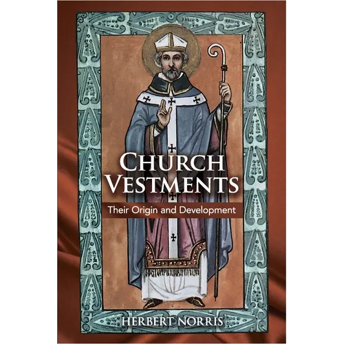 Church Vestments: Their Origin and Development