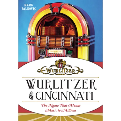 Wurlitzer of Cincinnati: The Name That Means Music to Millions