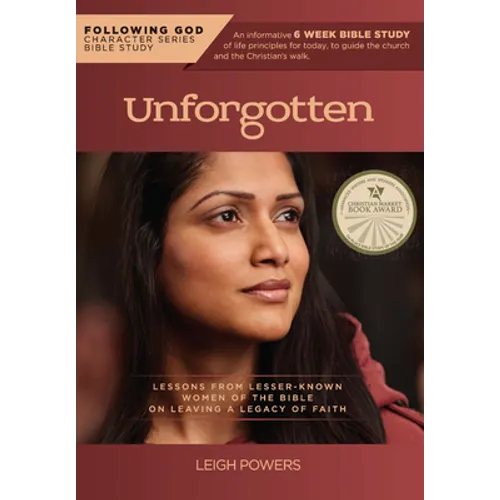 Follo Life Principles from Unforgotten Women of the Bible: Lessons from Lesser Known Women of the Bible on Leaving a Legacy of Faith