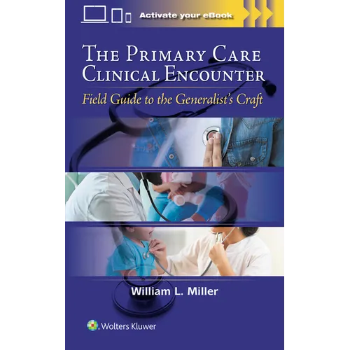 The Primary Care Clinical Encounter: Field Guide to the Generalist's Craft