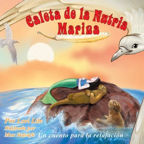 Caleta de la Nutria Marina: Un cuento para la relajación que enseña la respiración profunda para reducir la ansiedad, el estrés y la ira, a la vez