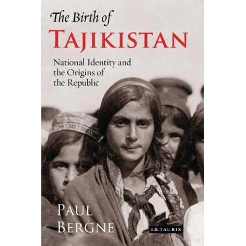 The Birth of Tajikistan: National Identity and the Origins of the Republic