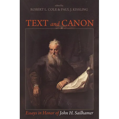 Text and Canon: Essays in Honor of John H. Sailhamer