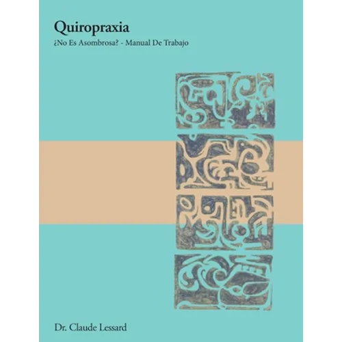 Quiropraxia ¿No Es Asombrosa? - Manual De Trabajo