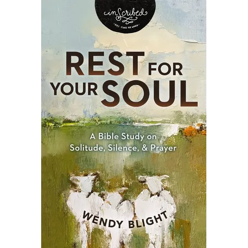 Rest for Your Soul: A Bible Study on Solitude, Silence, and Prayer
