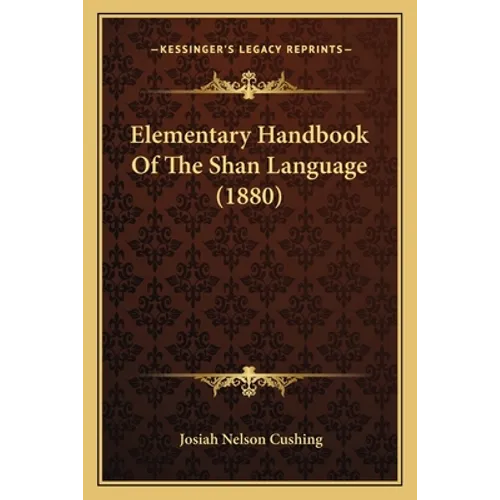 Elementary Handbook Of The Shan Language (1880)