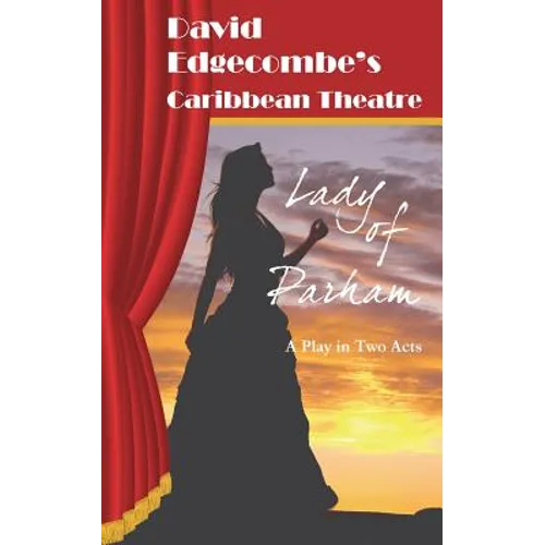 Lady of Parham: David Edgecombe's Caribbean Theatre