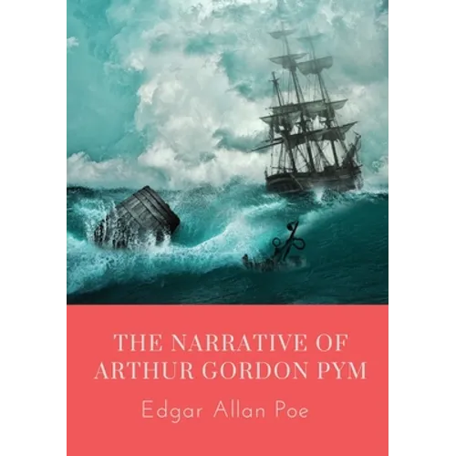 The Narrative of Arthur Gordon Pym: The Narrative of Arthur Gordon Pym of Nantucket is the only complete novel written by Edgar Allan Poe. The work re
