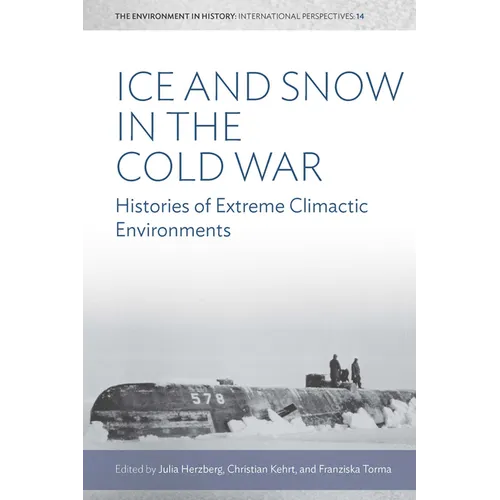 Ice and Snow in the Cold War: Histories of Extreme Climatic Environments