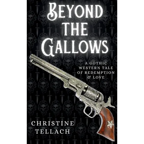 Beyond the Gallows: A Gothic Western Tale of Redemption & Love