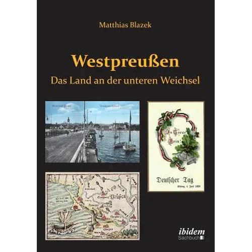 Westpreußen. Das Land an der unteren Weichsel.