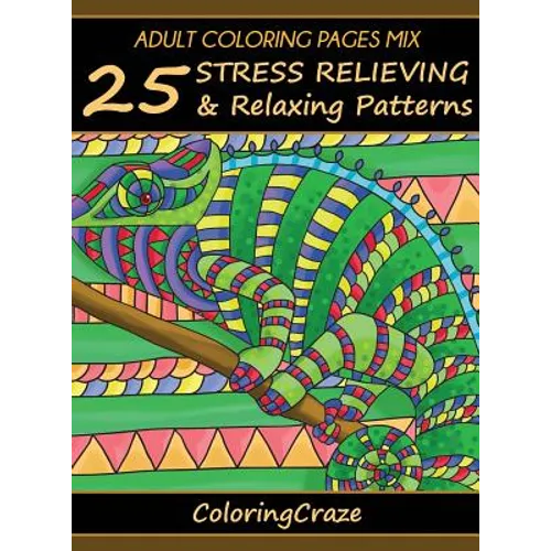 Adult Coloring Pages MIX: 25 Stress Relieving And Relaxing Patterns