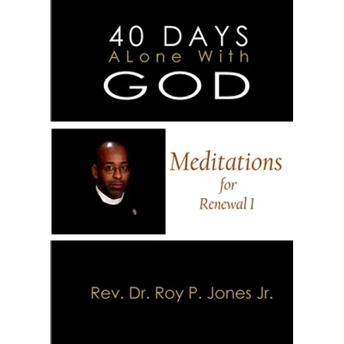 40 Days Alone with God Meditations for Renewal I