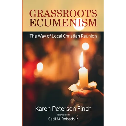 Grassroots Ecumenism: The Way of Local Christian Reunion