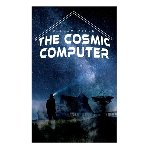 The Cosmic Computer: Terro-Human Future History Novel
