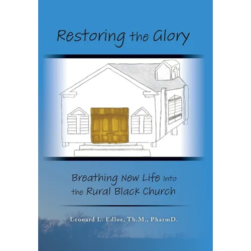 Restoring The Glory: Breathing New Life Into the Rural Black Church