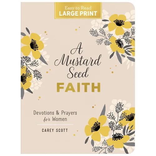 A Mustard Seed Faith Large Print: Devotions and Prayers for Women