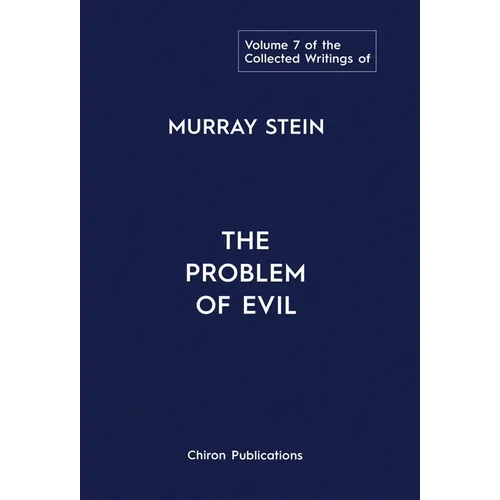 The Collected Writings of Murray Stein: Volume 7: The Problem of Evil