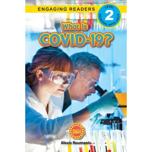 What Is COVID-19? (Engaging Readers, Level 2): 2022 Edition