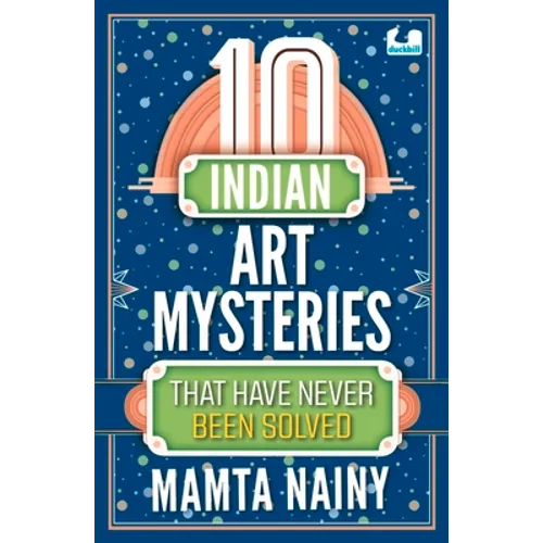 10 Indian Art Mysteries That Have Never Been Solved