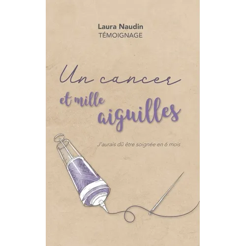 Un cancer et mille aiguilles: J'aurais dû être soignée en 6 mois