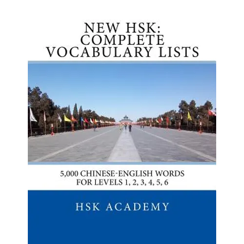 New HSK: Complete Vocabulary Lists: Word lists for HSK levels 1, 2, 3, 4, 5, 6