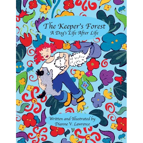 The Keeper's Forest: A Dog's Life After Life