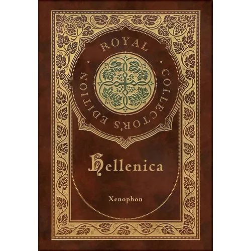 Hellenica (Royal Collector's Edition) (Annotated) (Case Laminate Hardcover with Jacket)