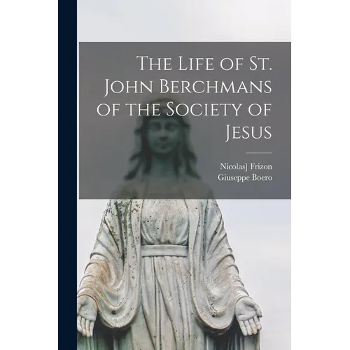 The Life of St. John Berchmans of the Society of Jesus