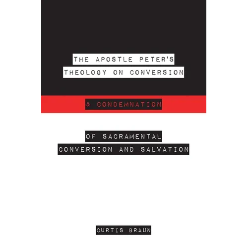 The Apostle Peter's Theology on Conversion & Condemnation