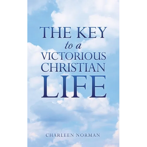 The Key to a Victorious Christian Life