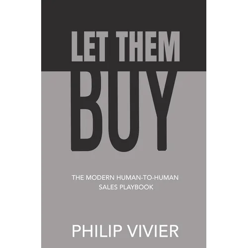 Let Them Buy - The Modern Human-To-Human Sales Playbook
