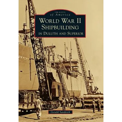 World War II Shipbuilding in Duluth and Superior