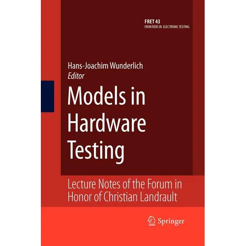 Models in Hardware Testing: Lecture Notes of the Forum in Honor of Christian Landrault