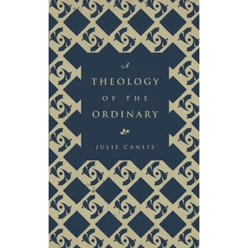 A Theology of the Ordinary