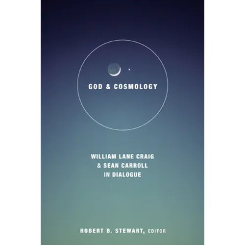 God and Cosmology: William Lane Craig and Sean Carroll in Dialoge