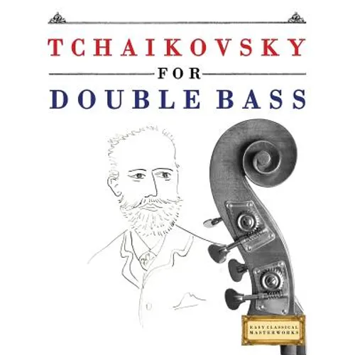 Tchaikovsky for Double Bass: 10 Easy Themes for Double Bass Beginner Book