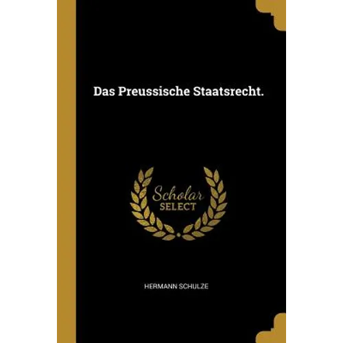 Das Preussische Staatsrecht.