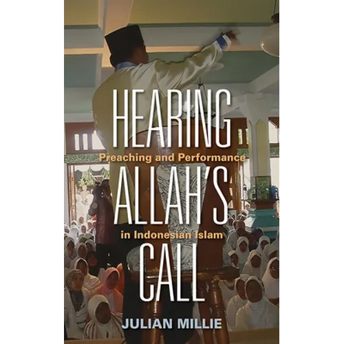 Hearing Allah's Call: Preaching and Performance in Indonesian Islam