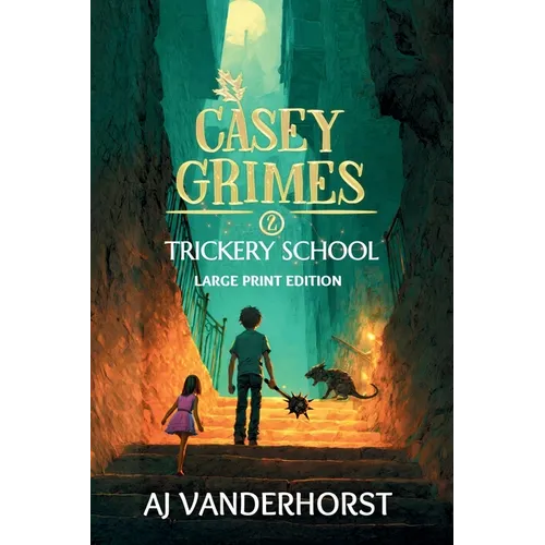 Trickery School (Large Print): A Middle Grade Fantasy Action Adventure (Casey Grimes Book 2)