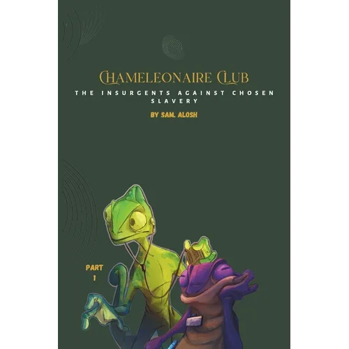 Chameleonaire Club: The Insurgents Against Chosen Slavery