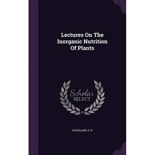 Lectures On The Inorganic Nutrition Of Plants