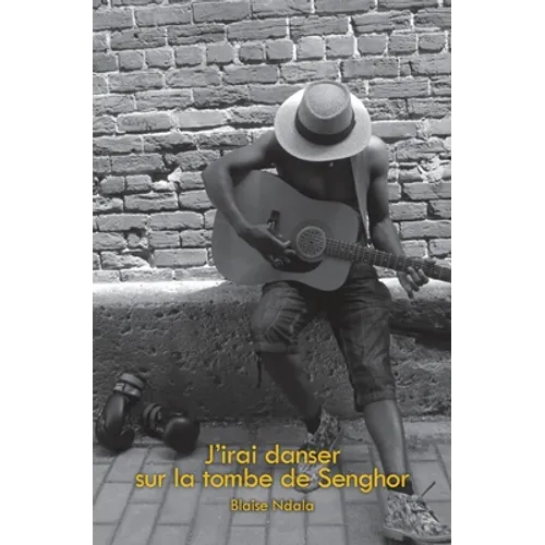 J'irai danser sur la tombe de Senghor