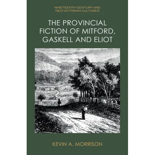 The Provincial Fiction of Mitford, Gaskell and Eliot