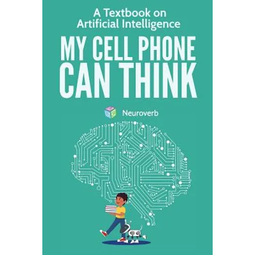 My Cell Phone Can Think: A Textbook on Artificial Intelligence