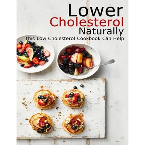 Lower Cholesterol Naturally: This Low Cholesterol Cookbook Can Help