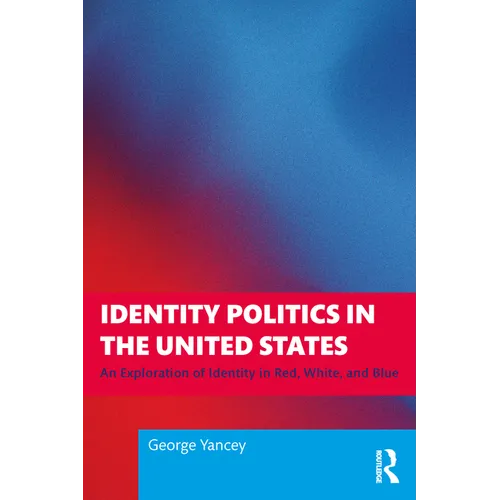 Identity Politics in the United States: An Exploration of Identity in Red, White, and Blue