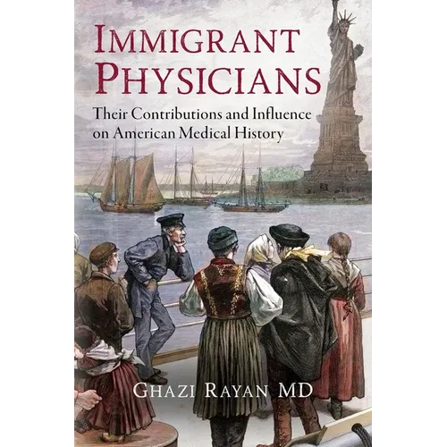Immigrant Physicians: Their Contributions and Influence on American Medical History