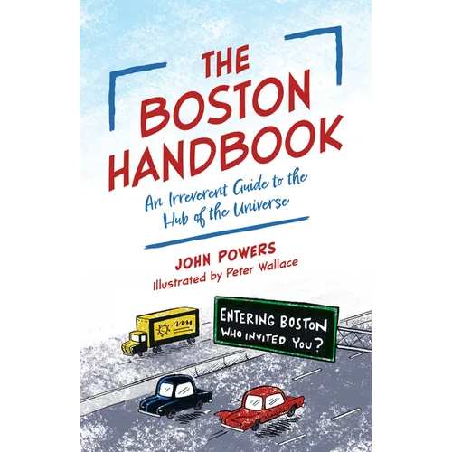 The Boston Handbook: An Irreverent Guide to the Hub of the Universe