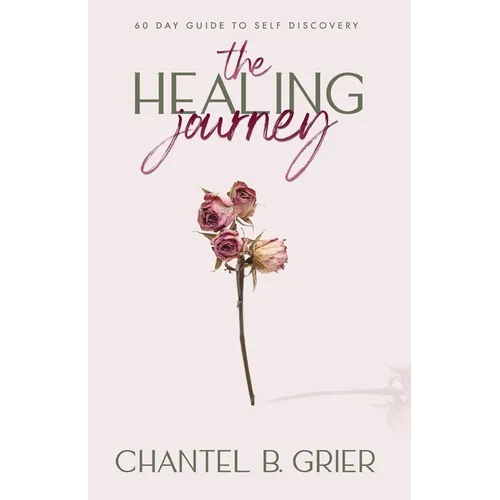 The Healing Journey: 60 Day Self Discovery Guide